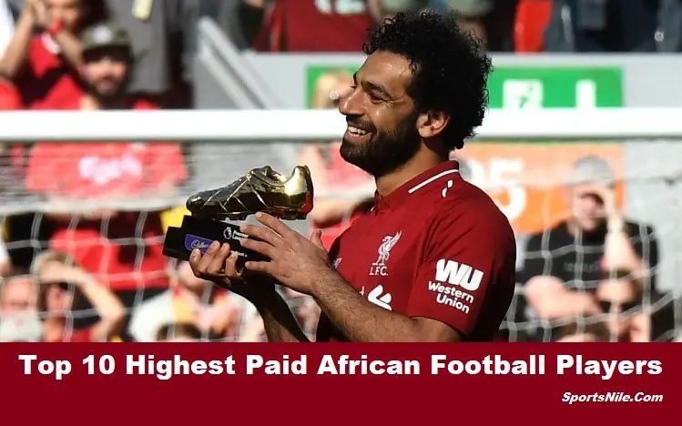 Top 10 Highest Paid African Football Players SportsNile