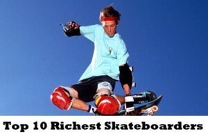 Top 10 Richest Skateboarders