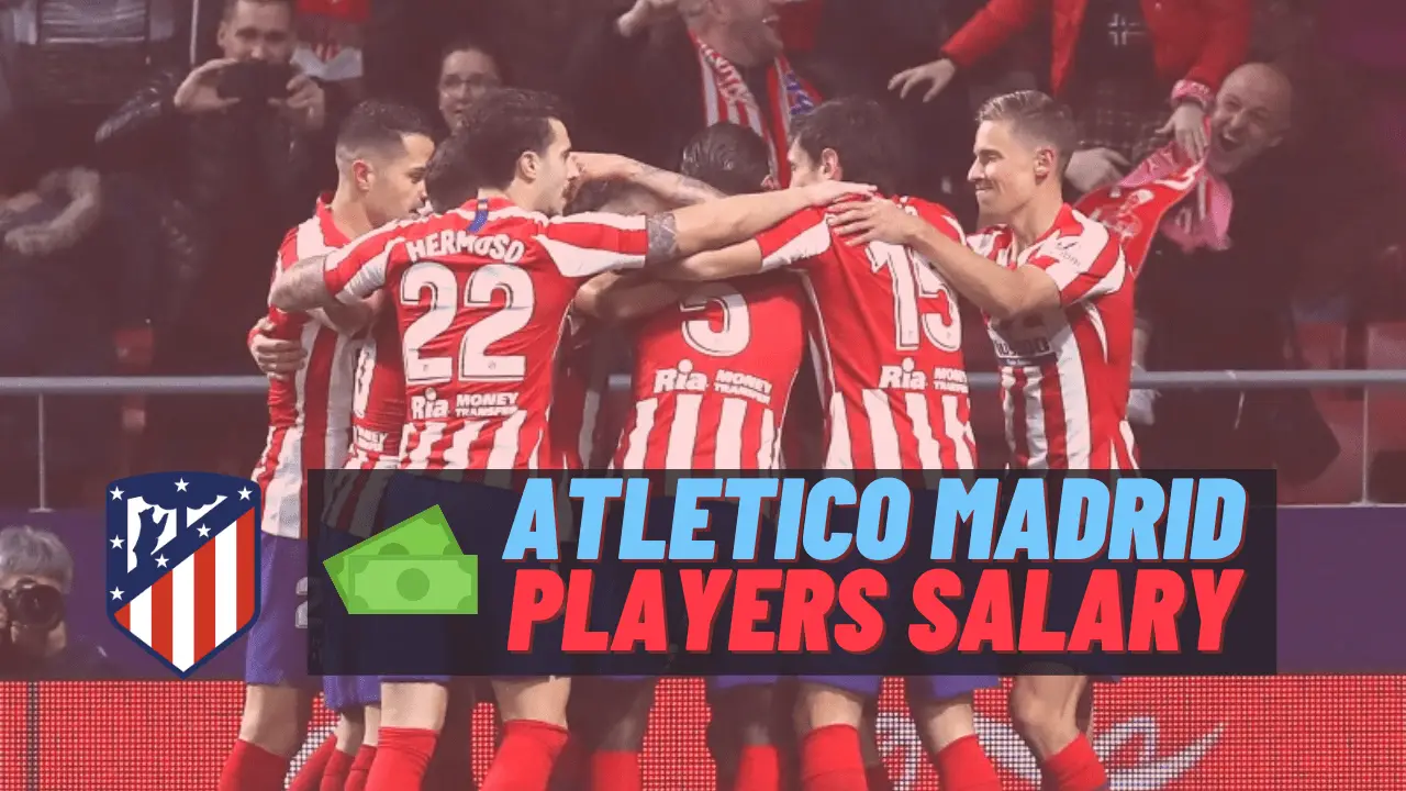 Atletico Madrid Players Salary 2022-23