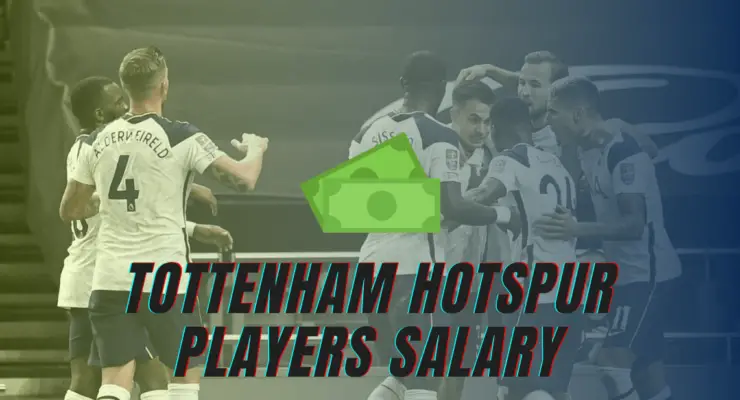 Tottenham Players Salary 2022-23