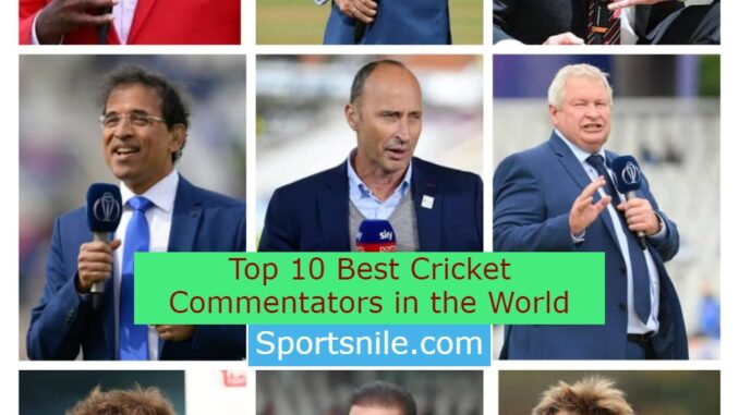 Best Cricket Commentators in the World
