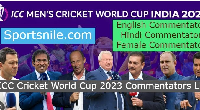 ICC Cricket World Cup 2023 Commentators List
