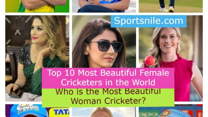 Top 10 Most Beautiful Female Cricketers